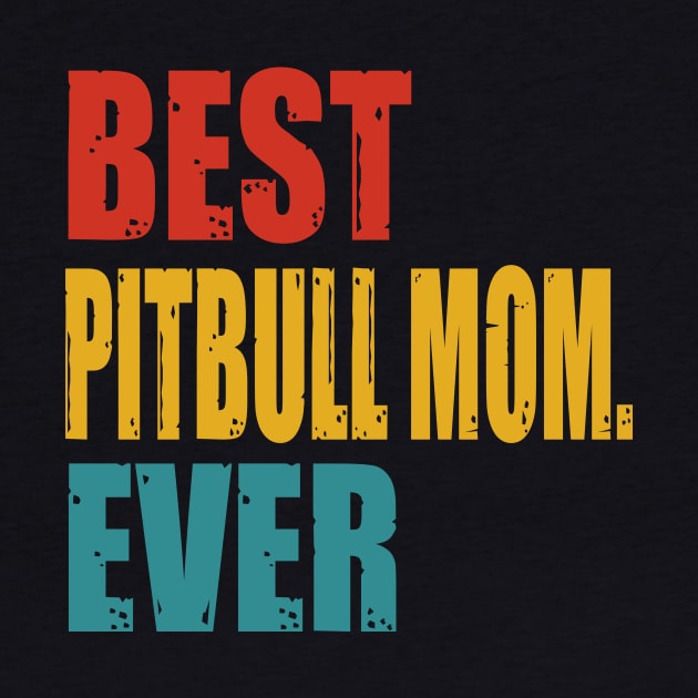 Vintage Best Pitbull Mom Ever by garrettbud6